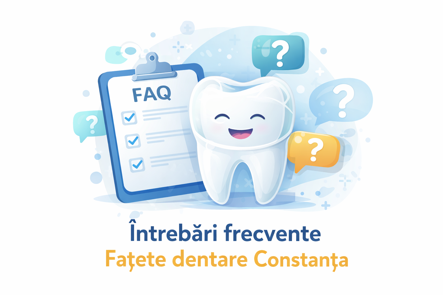 întrebări frecvente fațete dentare Constanța informații tratamente stomatologice